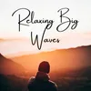 Relaxing Big Waves